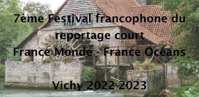 7ème Festival francophone du reportage court France Monde - France Océans - Edition 2022-2023
